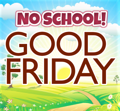  Good Friday School Closed